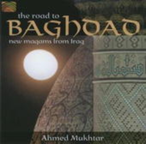 Ahmed Mukhtar – The Road To Baghdad