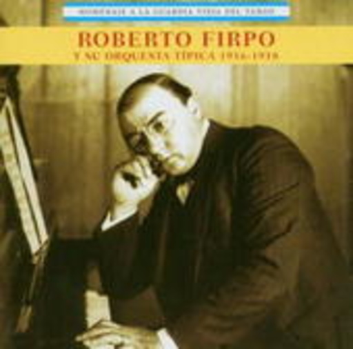 Roberto Firpo – Hommenaje A La Guarda Vieja Del Tango