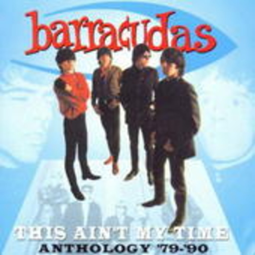 The Barracudas – This Ain't My Time (The Anthology 1979-93)