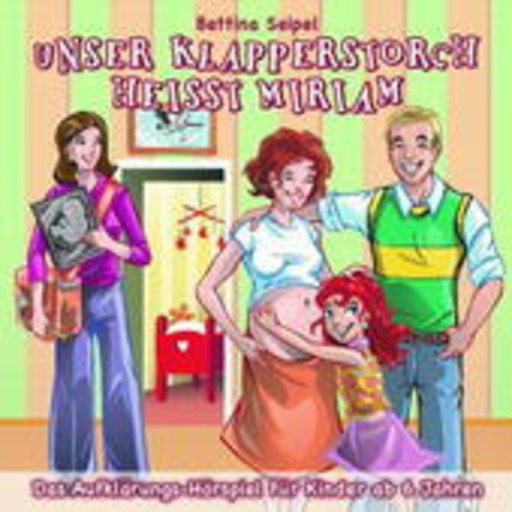 Bettina Seipel – Unser Klapperstorch heißt Miriam