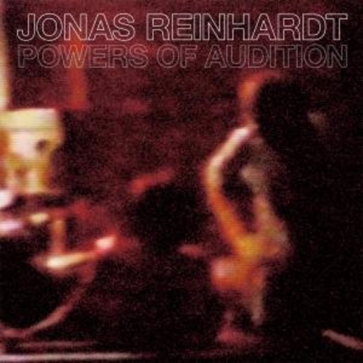Jonas Reinhardt – Powers Of Audition