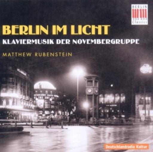 Matthew Rubenstein – Berlin im Licht - Klaviermusik der Novembergruppe