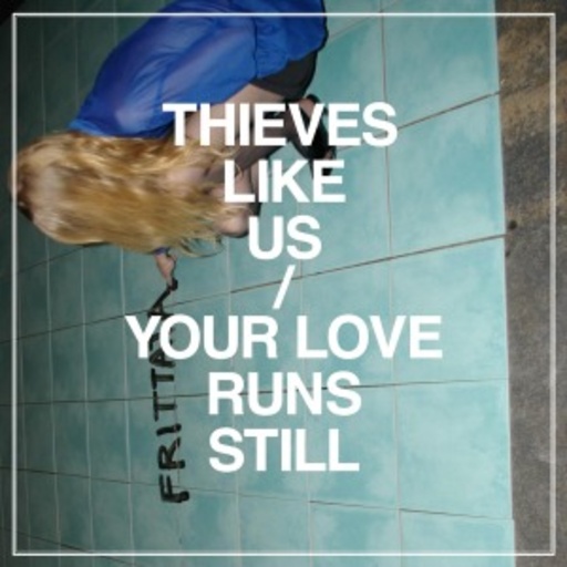Thieves Like Us – Your Love Runs Still EP
