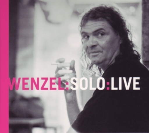 Hans-Eckhardt Wenzel – Wenzel:Solo:Live