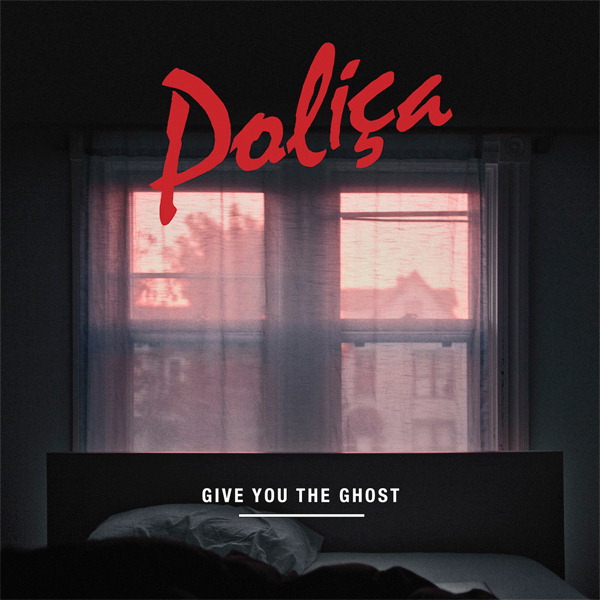Poliça – Give You The Ghost