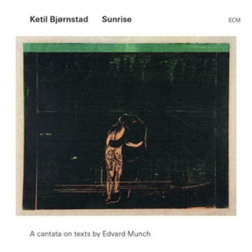 Ketil Bjornstad – Sunrise - A Cantata On Texts By Edvard Munch