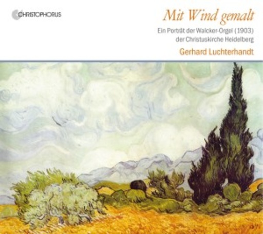 Gerhard Luchterhandt – Mit Wind gemalt - Ein Porträt der Walcker-Orgel (1903) der Christuskirche