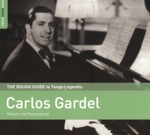 Carlos Gardel – The Rough Guide To Tango Legends