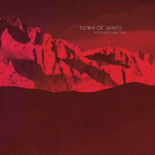 Town Of Saints – No Place Like This