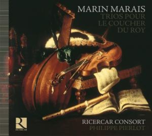Philippe Pierlot/Ricercar Consort – Trios Pour Le Coucher Du Roy