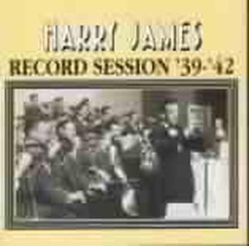 Harry James – Record Sessions ' 39-' 42