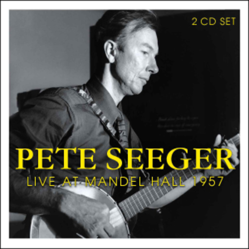 Pete Seeger – Live At Mandel Hall 1957