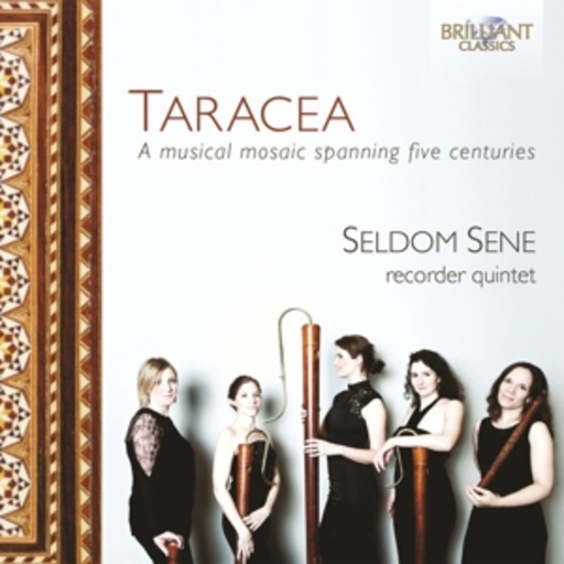 Seldom Sene Recorder Quintet – Taracea - A Musical Mosaic Spanning Five Centuries