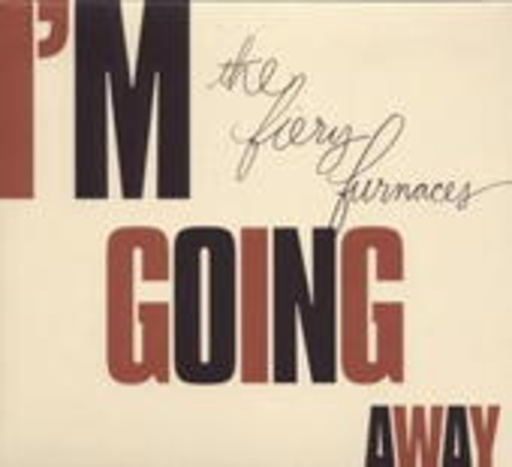 The Fiery Furnaces – I'm Going Away