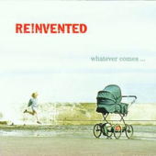 Reinvented – Whatever Comes