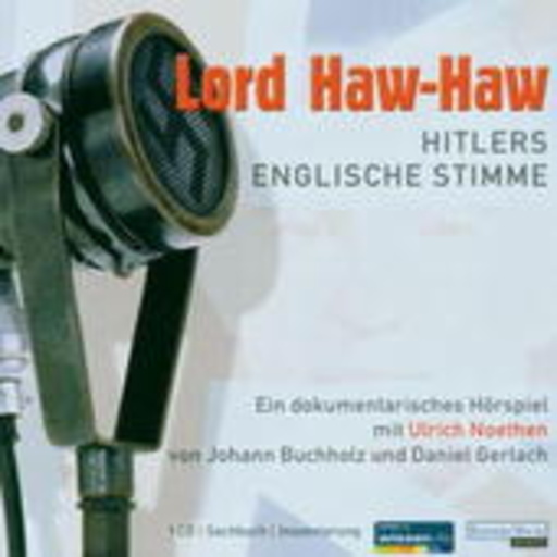 Ulrich Noethen – Lord Haw Haw - Hitlers englische Stimme