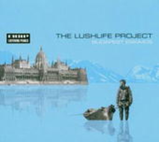 The Lushlife Project – Budapest Eskimos