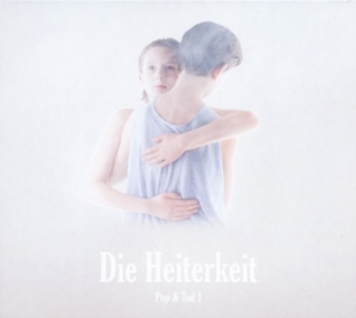 Die Heiterkeit – Pop & Tod I + II