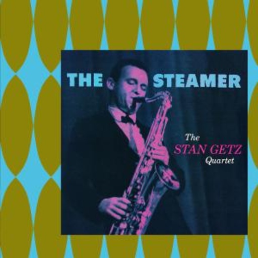 Stan Getz – The Steamer (Verve Master Edition)