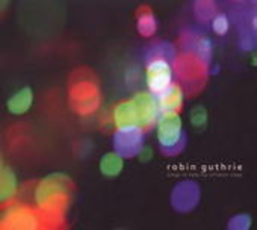 Robin Guthrie – Songs To Help My Children Sleep EP