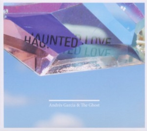 Andres Garcia & The Ghost – Haunted Love