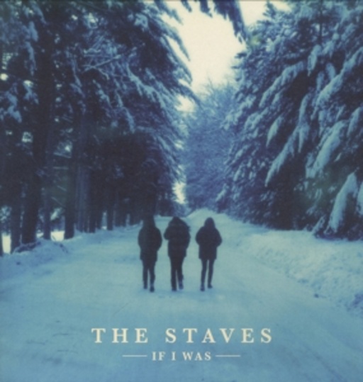 The Staves – If I Was