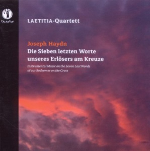 Laetitia-Quartett – Die sieben letzte Worte unseres Erlösers am Kreuz Op. 51b