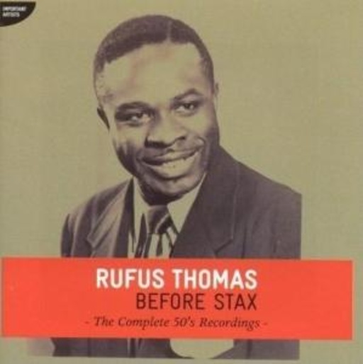 Rufus Thomas – Before Stax: The Complete 50's Recordings