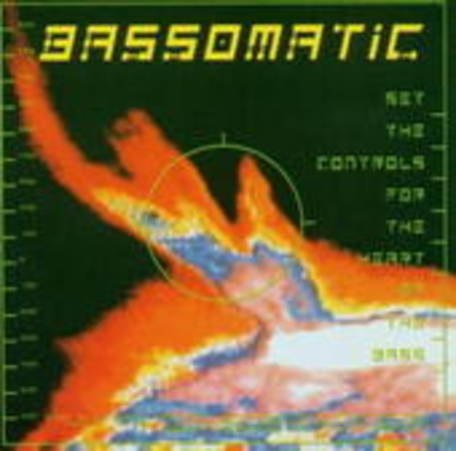 Bassomatic – Set The Controls For The Heart Of The Bass