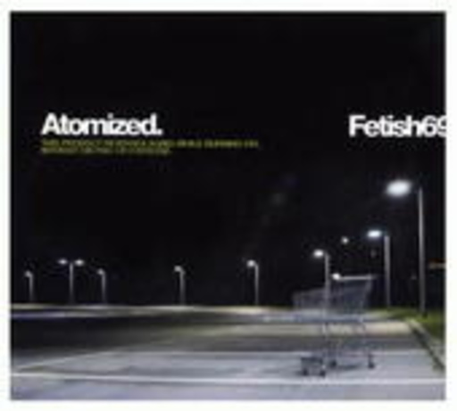 Fetish 69 – Atomized
