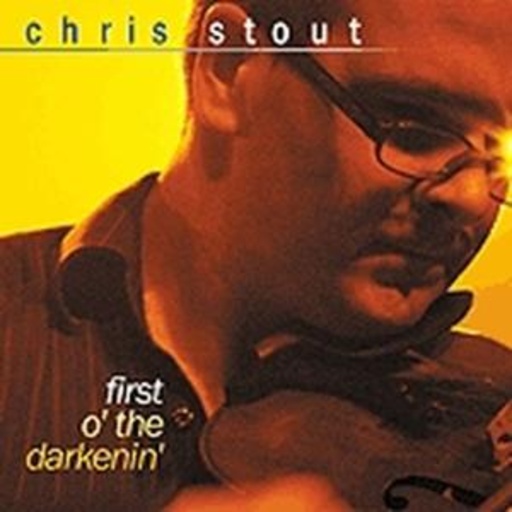 Chris Stout – First O' The Darkenin