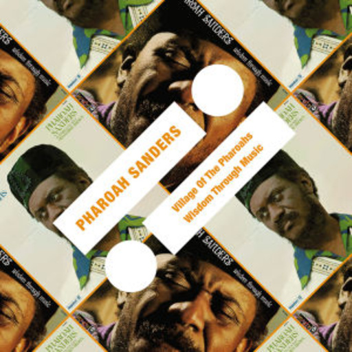 Pharoah Sanders – Village Of The Pharoahs/Wisdom Through Music