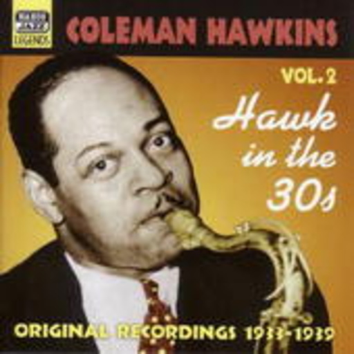 Coleman Hawkins – Hawk In The 30s - Original Recordings 1933-1939