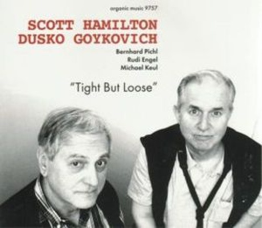 Scott Hamilton/Dusko Goykovich – Tight But Loose