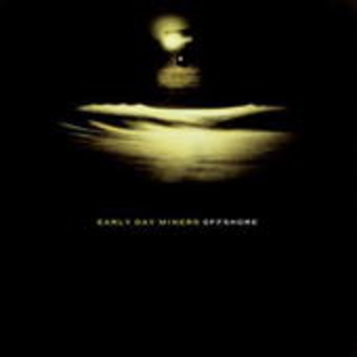 Early Day Miners – Offshore