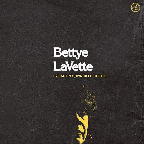 Bettye LaVette – I've Got My Own Hell To Raise