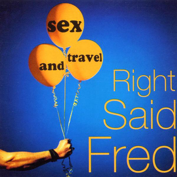 Right Said Fred – Sex And Travel