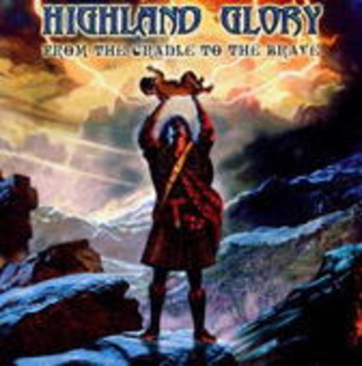 Highland Glory – From The Cradle To The Brave