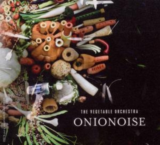 Vegetable Orchestra/Das Gemüseorchester – Onionoise