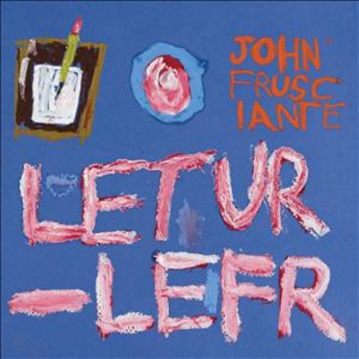 John Frusciante – Letur-Lefr