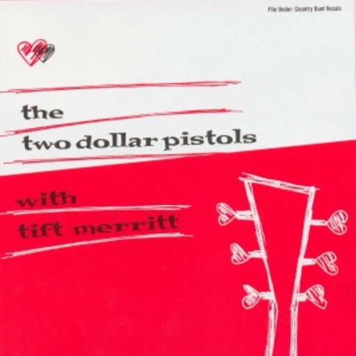 Two Dollar Pistols With Tift Merritt – Two Dollar Pistols With Tift Merritt