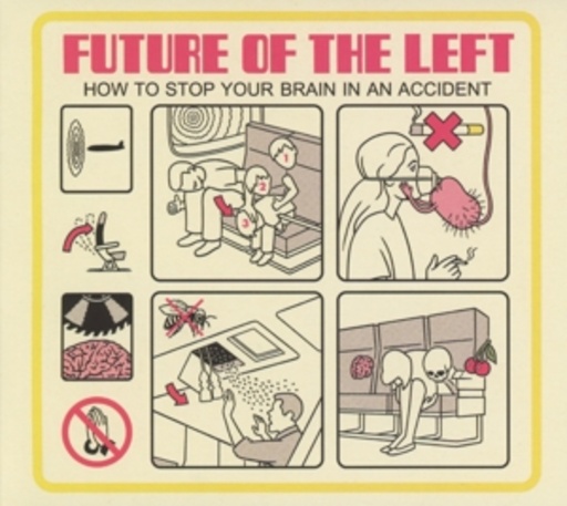 Future Of The Left – How To Stop Your Brain In An Accident