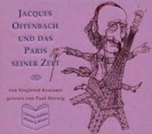 Paul Herwig – Jacques Offenbach und das Paris seiner Zeit