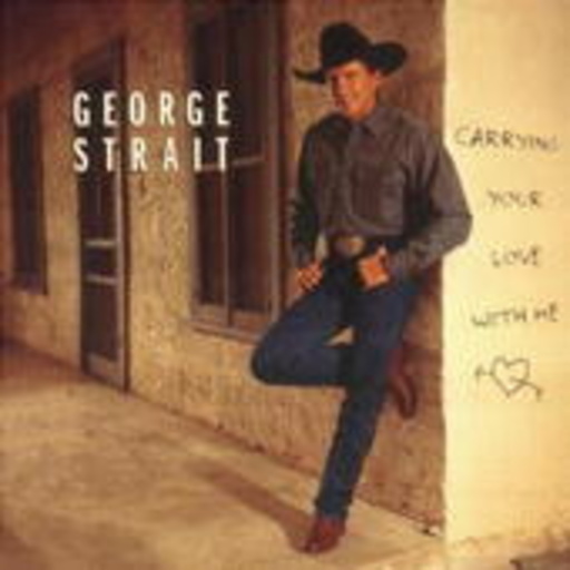George Strait – Carying Your Love With Me