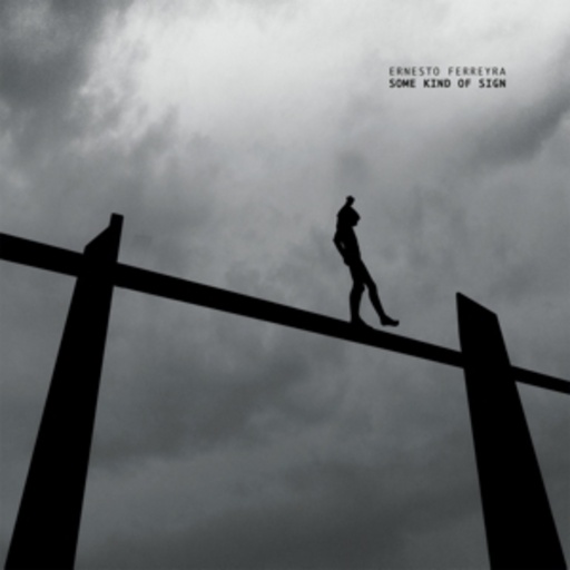 Ernesto Ferreyra – Some Kind Of Sign