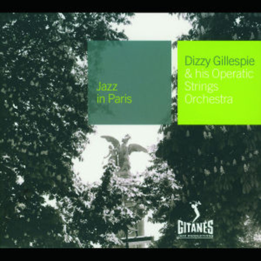 Dizzy Gillespie – Jazz In Paris - & His Operatic Strings Orch. (Digipak/Hist. Aufn. Dig. Rem.)