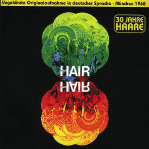Diverse – Hair - 30 Jahre Haare (Ungekürzte Originalaufnahme in deutscher Sprache 1968)