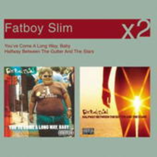 Fatboy Slim – You've Come A Long Way Baby/Halfway Between The Gutter And The Stars