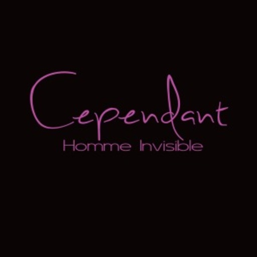 Cependant – Homme Invisible