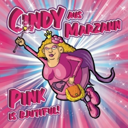 Cindy aus Marzahn – Pink is bjutiful!